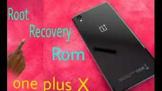 How To Root One Plus X and install twrp Recovery and custom rom