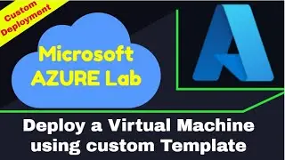 How to Deploy a VM using custom Template // Custom Deployment step by step