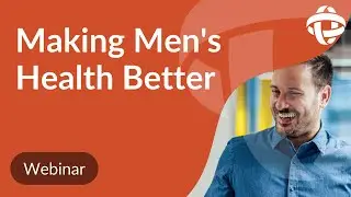 Making men’s health better: Webinar