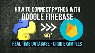 How to connect Python with FIrebase | CRUD Examples | Real Time Database