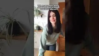 When you start doing random tasks to avoid awkward silence 