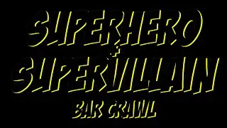 Superhero/Supervillain Bar Crawl Promo (Alternate Version)