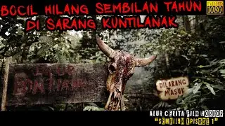 HILANG DI SARANG KUNTILANAK, BOCIL INI KEMBALI DAN BISA MENGHIDUPKAN YANG SUDAH MATI