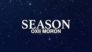 Oxii Moron - Season (Official Lyric Video)