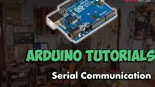 All about Serial Interface of Arduino | Arduino Tutorials #3