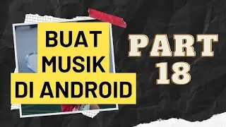 VERSE 2 TAMBAH MESSYBELL !? BELAJAR MEMBUAT MUSIK DI ANDROID DARI NOL PART 18.