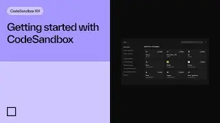 Getting started with the new CodeSandbox | CodeSandbox 101