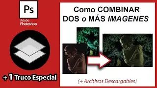 🖼️+📸 Como Combinar DOS o Mas IMAGENES en Photoshop ✅[ Técnicas para UNIR y FUSIONAR tus Fotos ]