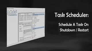 Windows Task Scheduler: Schedule A Task On Shutdown / Restart Event