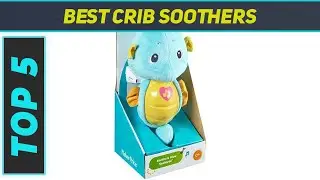 5 Best Crib Soothers 2023