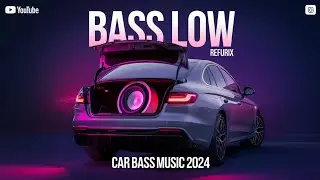 Bass Low - Refurix | Car Bass Music | Slap House | Bass House
