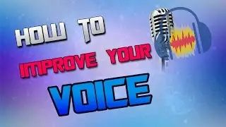 HOW TO ENHANCE YOUR VOICE I YOUTUBE'S TIPS