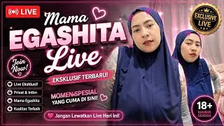 egashita live eksklusif terbaru 