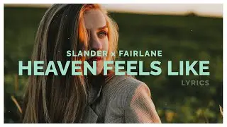 SLANDER & Fairlane - Heaven Feels Like (Lyrics)