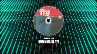 Bobby Velasco - Remembering Ted