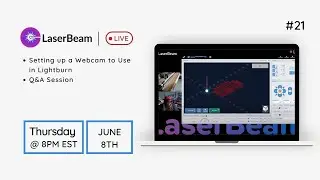 LaserBeam Live #21 - Setting up a Webcam to Use in Lightburn and Q&A Session