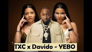 TXC X Davido - YEBO (Official Video)