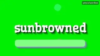 HOW TO SAY SUNBROWNED?