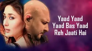 Yaad Reh Jaati Hai (LYRICS) - B Praak | Kareena Kapoor Khan | Keith Allen | Kunaal Vermaa