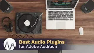 The Best Audio Plugins for Adobe Audition