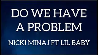 Nicki Minaj ft Lil baby- Do You Have A Problem Lyrics Video #nickiminaj #lilbaby