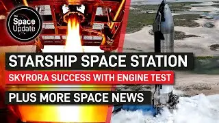 Starship UPDATE, Skyrora Success, Plus more Space News!