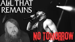 Live Every Day Like No Tomorrow! All That Remains - No Tomorrow (REACTION)
