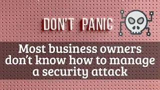 Most Business Owners Don't Know How To Manage a Security Attack