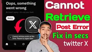 Cannot Retrieve Posts at This Time Please Try Again Later fix | Twitter X Resfresh post Issue Solve