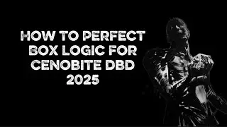 How to learn box logic for Cenobite (October 2025)