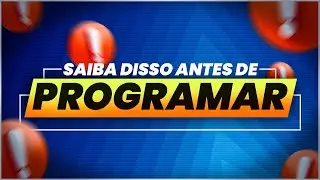 15 Coisas que Você Precisa Saber Antes de Programar (Dicas de Programação Iniciantes na Programação)