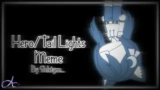 || Hero/Tail Lights Meme || Gelxtynn_