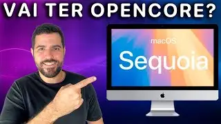 Vai ter OpenCore pro macOS 15 Sequoia?