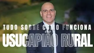🔴USUCAPIÃO RURAL E EXTRAJUDICIAL, COMO FUNCIONA?