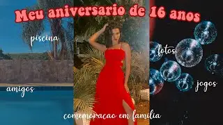 Meu aniversario de 16 anos 🎉 | vlog