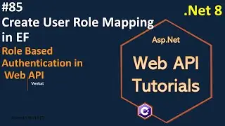 Part 85 Create Role Mapping in Entity Framework in Web API .Net 8, 7, 6 || Web API Tutorials