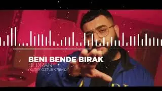 Bedran - Beni Bende Bırak ( Kutay Öztürk Remix )