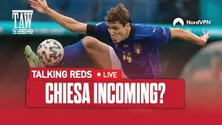 Federico Chiesa Deal Done - Reaction | Talking Reds Live
