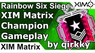 XIM Matrix - Champion Montage by qirkky Rainbow Six Siege