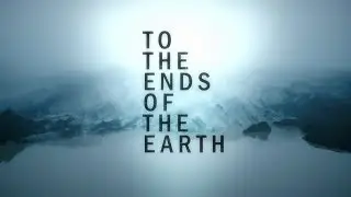 'To the Ends of the Earth' - Global Warming, Climate Change & Pollution Documentary