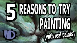 5 Reasons to try painting (with real paints)