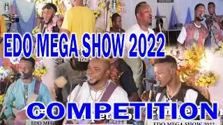 EDO MEGA SHOW COMPETITION 2022, WATCH AND PUT DOWN UR COMMENTS POWERED BY MUSIC & ME BoTs