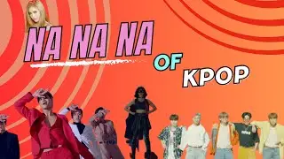 NA NA NA in k-pop song: So many shades of na na na