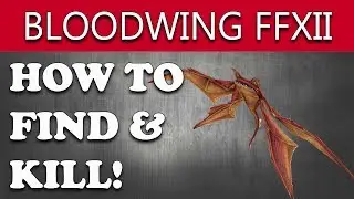 Final Fantasy XII The Zodiac Age How to Find & Kill BLOODWING Hunt (The Deserter's Revenge)