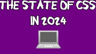 THE STATE OF CSS IN 2024