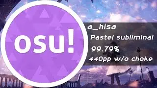 [osu!] a_hisa - Pastel subliminal [Colours] 99.79% & 10 iq choke