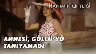 Güllü Eski Mahallesine Geldi  - Hanımın Çiftliği 9.Bölüm