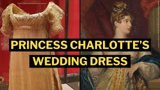 PRINCESS CHARLOTTE’S WEDDING DRESS | Royal wedding dresses | Royal fashion history documentary