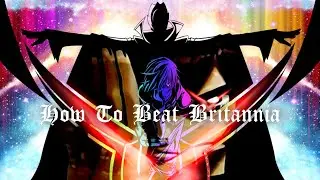 How To Beat BRITANNIA In "Code Geass"