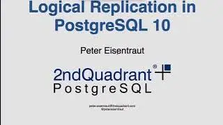 Peter Eisentraut: Logical Replication in PostgreSQL 10 - PGCon 2017